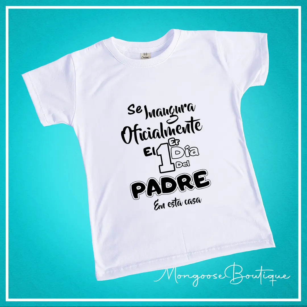 Camiseta "Se inaugura oficialmente el 1er dia del Padre.."