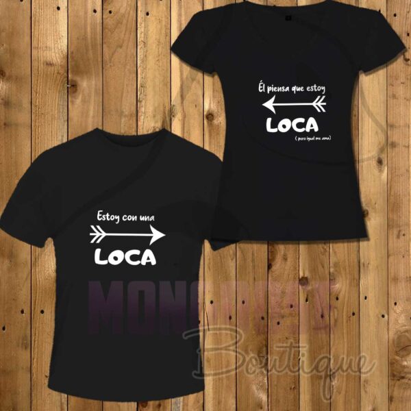 Camisetas Color  Pareja "Piensa que estoy loca"