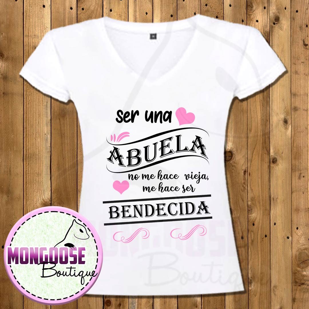 Camiseta "Ser abuela no me hace vieja, me hace ser bendecida"