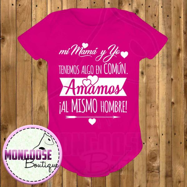 Body Algodon "Mi mamá y yo amamos al mismo hombre"