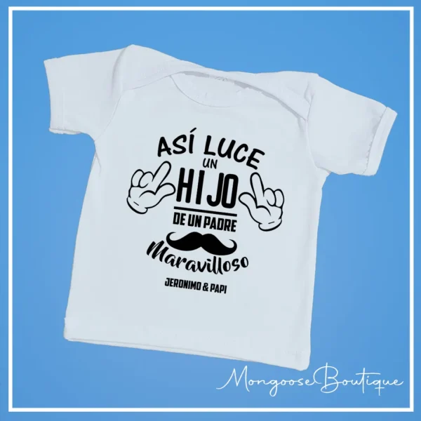 Camiseta Bebé "Asi luce un HIJO de un PADRE maravilloso" - Imagen 2