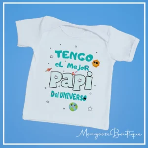 Camiseta Bebé "Tengo el mejor Papi del Universo"
